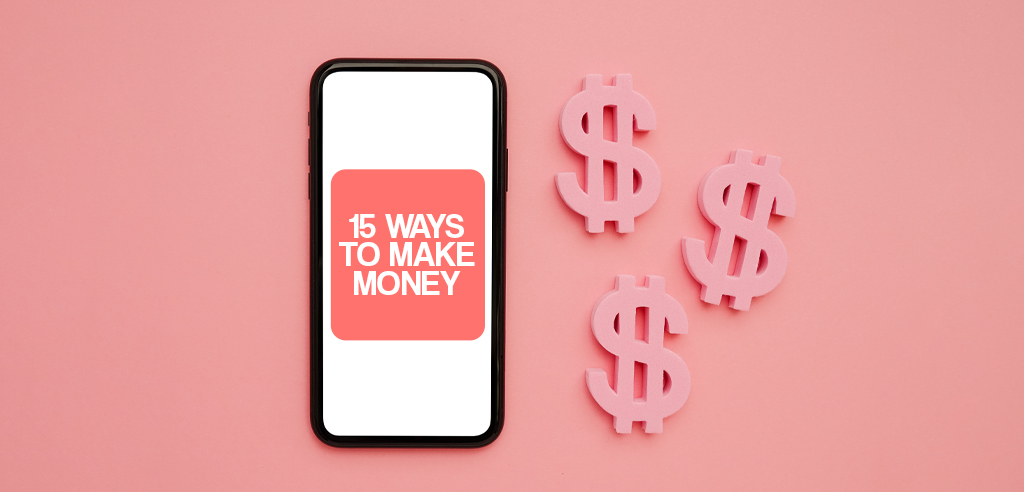 A phone displaying the text "15 Ways to Make Money" positioned next to dollar signs