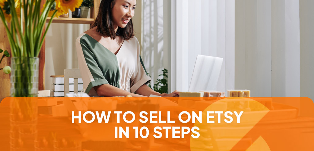 Woman on her laptop setting up her Etsy side hustle with the caption "How to Sell on Etsy in 10 Steps"